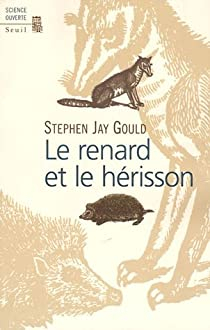 Le renard et le hrisson : Comment combler le foss entre la science et les humanits par Stephen Jay Gould