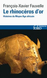 Le rhinocros d'or : Histoires du Moyen Age africain par Fauvelle-Aymar