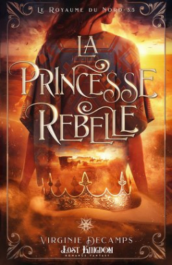 Le royaume du nord, tome 3.5 : La princesse rebelle par Virginie Decamps