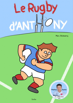 Le rugby d'Anthony par Marc Etcheverry