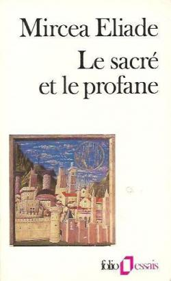 Le sacr et le profane par Mircea Eliade