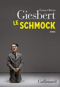 Le schmock par Franz-Olivier Giesbert