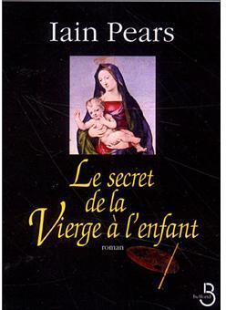 Le secret de la Vierge  l'enfant par Iain Pears