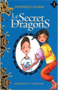 Le secret des dragons, tome 1 par Dominique Demers