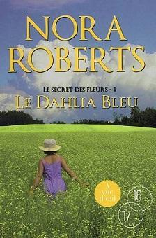 Le secret des fleurs, Tome 1 : Le dahlia bleu par Nora Roberts