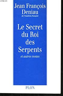 Le secret du roi des serpents et autres contes par Jean-Franois Deniau