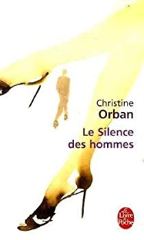 Le silence des hommes par Christine Orban
