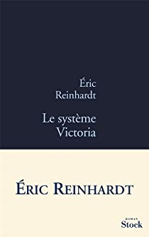 Le systme Victoria par Eric Reinhardt