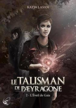 Le talisman de Paeyragone, tome 2 : L'veil de Gaia par Katja Lasan