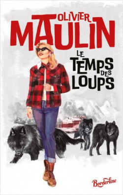 Le temps des loups par Olivier Maulin