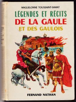 Lgendes et rcits de la Gaule et des Gaulois par Maguelonne Toussaint-Samat