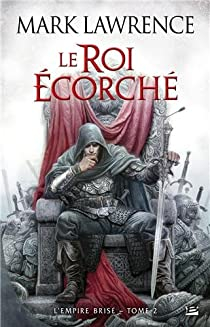 L'empire bris, tome 2 : Le roi corch par Mark Lawrence