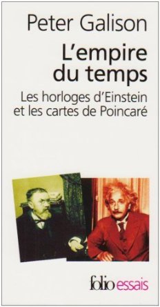 L'empire du temps : Les horloges d'Einstein et les cartes de Poincar par Galison