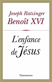 L'enfance de Jsus par  Benot XVI