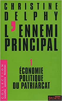 L'ennemi principal, tome 1 : Economie politique du patriarcat par Christine Delphy