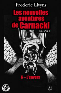 Les nouvelles aventures de Carnacki - Saison 1, tome 6 : L'envers par Frdric Livyns