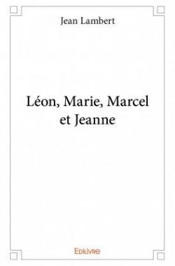 Lon, Marie, Marcel et Jeanne par Jean Lambert (V)
