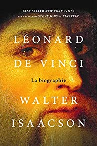 Lonard de Vinci - La biographie par Walter Isaacson