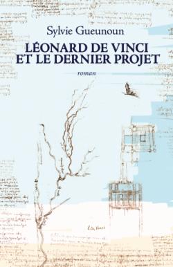 Lonard de Vinci et le dernier projet par Sylvie Gueunoun