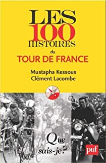 Les 100 histoires du Tour de France par Mustapha Kessous
