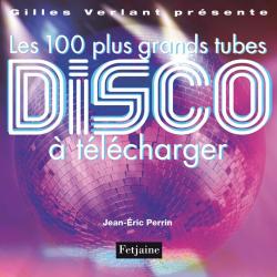 Les 100 plus grands tubes Disco  tlcharger par Jean-Eric Perrin