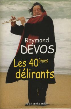 Les 40mes dlirants par Raymond Devos