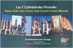 Les 7 cathdrales picardes : Noyon, Senlis, Laon, Soissons, Saint-Quentin, Amiens, Beauvais par Arnaud Timbert