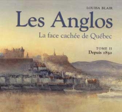 La face cache de Qubec, tome 2 : Les Anglos par Louisa Blair