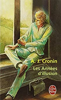 Les Annes d'illusion par A. J. Cronin