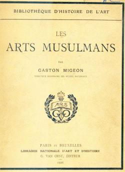 Les Arts Musulmans par Gaston Migeon
