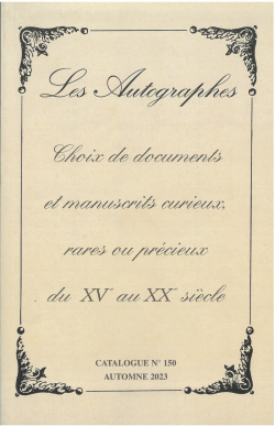 Les Autographes- Choix de documents et manuscrits curieux rares ou prcieux du XVe au XXe s. - Catalogue n 150 par Thierry Bodin