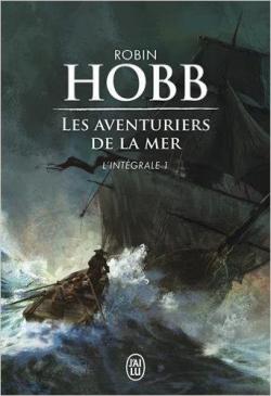 Les aventuriers de la mer - Intgrale, tome 1 par Robin Hobb