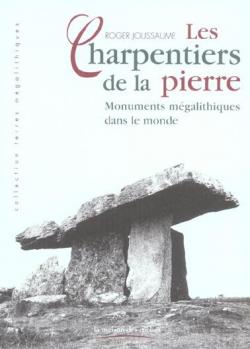 Les Charpentiers de la pierre : Monuments mgalithiques dans le monde par Roger Joussaume