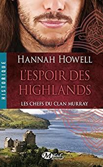Les Chefs du clan Murray, tome 3 : L'espoir des Highlands par Hannah Howell