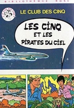 Les Cinq, tome 6 : Les Cinq et les pirates du ciel par Claude Voilier