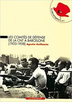 Les Comits de dfense de la CNT  Barcelone (1933-1938) par Agustn Guillamn
