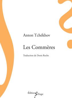 Les Commres (Les Garces) par Anton Tchekhov