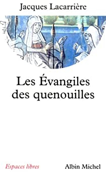 Les Evangiles des quenouilles par Jacques Lacarrire
