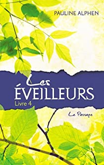 Les Eveilleurs, tome 4 : Le Passage par Pauline Alphen
