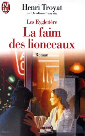 Les Eygletire, tome 2 : La Faim des lionceaux par Henri Troyat