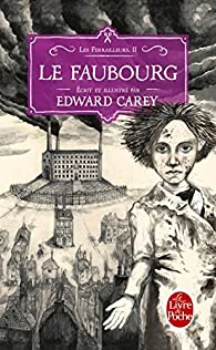 Les Ferrailleurs, tome 2 : Le faubourg par Edward Carey