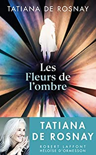 Les Fleurs de l'ombre par Tatiana de Rosnay