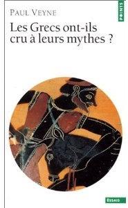 Les Grecs ont-ils cru  leurs mythes? par Paul Veyne