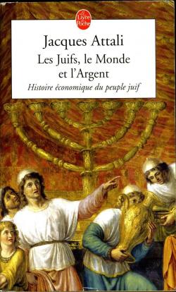 Les Juifs, le monde et l'argent par Jacques Attali