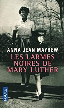 Les Larmes noires de Mary Luther par Anna Jean Mayhew