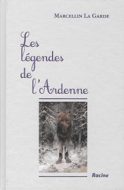 Les Legendes de l'Ardenne par Marcellin La Garde