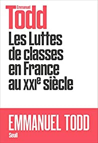 Les Luttes de classes en France au XXIe sicle par Emmanuel Todd