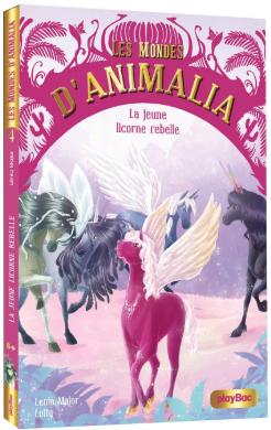 Les mondes d'Animalia, tome 4 : La licorne rebelle par Lenia Major