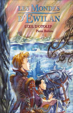 Les mondes d'Ewilan, tome 2 : L'oeil d'Otolep par Pierre Bottero