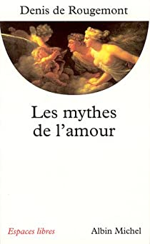 Les Mythes de l'amour par Denis de Rougemont
